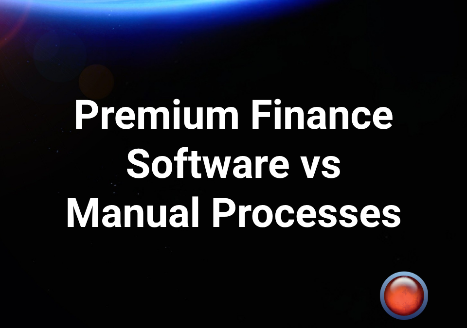 Premium Finance Software vs Manual Processes
